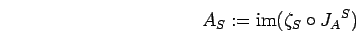 \begin{displaymath}{A}_{S}:={\rm im}({\zeta}_{S}\circ{J_{A}}^{S})\end{displaymath}