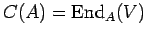 $C(A)={\rm End}_{A}{(V)}$