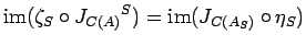 ${\rm im}({\zeta}_{S} \circ{J_{C(A)}}^{S})=
{\rm im}(J_{C({A}_{S})}\circ {\eta}_{S})$