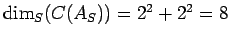 ${\rm dim}_{S}{(C({A}_{S}))}=2^2+2^2=8$