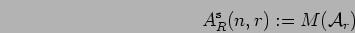 \begin{displaymath}A^{{\rm s}}_{R}(n,r):=M({\cal A}_r) \end{displaymath}