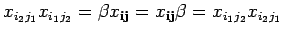 $x_{i_2 j_1}x_{i_1 j_2}=\beta x_{{\bf i} {\bf j}}=x_{{\bf i} {\bf j}}\beta=x_{i_1 j_2}x_{i_2 j_1}$