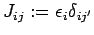 $J_{ij}:=\epsilon_i\delta_{ij'}$