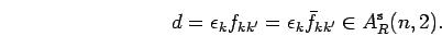 \begin{displaymath}
d= \epsilon_k f_{kk'}=
\epsilon_k\bar f_{kk'}
\in A^{{\rm s}}_{R}(n,2).
\end{displaymath}