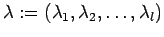 $\lambda :=(\lambda_1, \lambda_2, \ldots , \lambda_l)$