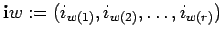 ${\bf i}w:=(i_{w(1)}, i_{w(2)}, \ldots , i_{w(r)})$