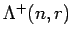 $\Lambda^+(n, r)$