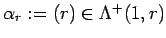 $\alpha_r:=(r)\in \Lambda^+(1, r)$