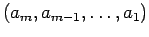 $(a_m,
a_{m-1}, \ldots , a_1)$