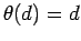 $\theta
(d)=d$