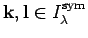 ${\bf k}, {\bf l} \in I_{\lambda}^{\rm sym}$