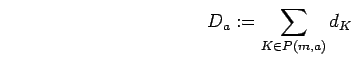 \begin{displaymath}D_a:=\sum_{K\in P({m},{a})} d_K \end{displaymath}