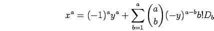 \begin{displaymath}x^a=(-1)^ay^a+\sum_{b=1}^a { a \choose b} (-y)^{a-b}b!D_b \end{displaymath}