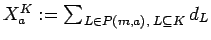 $X^K_a:=\sum_{L\in P({m},{a}),\; L\subseteq K}d_L$