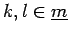 $k, l\in \underline{m}$