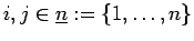 $i,j\in \underline{n}:=\{1, \ldots , n\}$