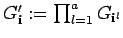 $G_{{\bf i}}':=\prod_{l=1}^a G_{{\bf i}^l}$