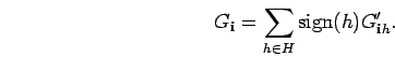 \begin{displaymath}
G_{{\bf i}}=\sum_{h \in H}{\rm sign}(h) G_{{\bf i}h}'.
\end{displaymath}