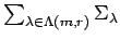 $\sum_{\lambda \in \Lambda(m, r)} \Sigma_{\lambda}$