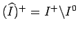 $ (\widehat I)^+=I^+\backslash I^0$