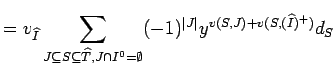 $\displaystyle =
 v_{\widehat I}\sum_{J\subseteq S \subseteq \widehat T, J\cap I^0=\emptyset}
 (-1)^{\vert J\vert}y^{v(S,J)+ v(S,(\widehat I)^+)}d_S$