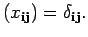 $\displaystyle (x_{{\bf i} {\bf j}})
 =\delta_{{\bf i}{\bf j}}.$