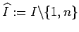 $ \widehat I:=I\backslash \{1,n\}$