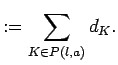 $\displaystyle :=\sum_{K\in P({l},{a})} d_K. $