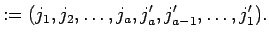 $\displaystyle := (j_1, j_2, \ldots , j_a, j_a', j_{a-1}', \ldots , j_1' )
.$