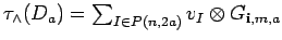 $ \tau_{\wedge}(D_a)=
\sum_{I \in P({n},{2a})}v_{I} \otimes G_{{\bf i}, m, a}$