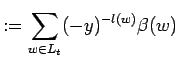 $\displaystyle :=\sum_{w\in L_t}(-y)^{-l(w)}\beta (w) $