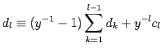 $\displaystyle d_l \equiv (y^{-1}-1)\sum_{k=1}^{l-1}d_k + y^{-l}c_l$