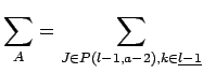 $\displaystyle \sum_A = 
 \sum_{J\in P({l-1},{a-2}), k \in \underline{l-1}}$