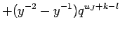 $\displaystyle +(y^{-2}-y^{-1})q^{u_J+k-l}$