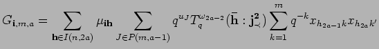 $\displaystyle G_{{\bf i}, m, a}=\sum_{{\bf h}\in I(n,2a)}\mu_{{\bf i}{\bf h}}
...
...bf\bar h}:{\bf {j}^2_{\prec}})\sum_{k=1}^m
q^{-k}x_{h_{2a-1} k}x_{h_{2a} k'}
$