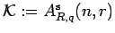 $ {\cal K}:=A^{{\rm s}}_{R,q}(n,r)$