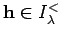 $ {\bf h}\in I_{\lambda}^{<} $