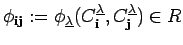 $ \phi_{{\bf i}{\bf j}}:=
\phi_{\underline{\lambda}}(C^{\underline{\lambda}}_{{\bf i}}, C^{\underline{\lambda}}_{{\bf j}})\in R$