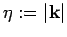 $ \eta:=\vert{\bf k}\vert$