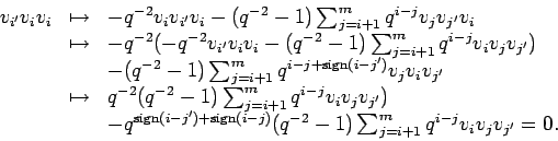 \begin{displaymath}
\begin{array}{lll}
v_{i'}v_{i}v_{i} &
\mapsto & -q^{-2}v...
...-2}-1)\sum_{j=i+1}^mq^{i-j}v_{i}v_{j}v_{j'}
=0.
\end{array}
\end{displaymath}