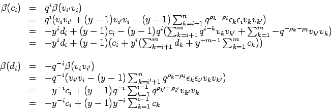 \begin{displaymath}
\begin{array}{rcl}
\beta(c_i) & = & q^i\beta( v_{i'}v_{i})...
...= & -y^{-i} c_i+
(y-1)y^{-i}\sum_{k=1}^{i-1}c_k
\end{array}
\end{displaymath}