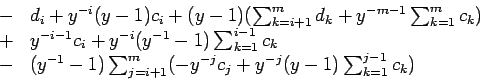 \begin{displaymath}
\begin{array}{rcl}
& - & d_i+y^{-i}(y-1)c_i+(y-1)(\sum_{k=...
... -y^{-j}c_j + y^{-j}(y-1) \sum_{k=1}^{j-1} c_k )
\end{array}
\end{displaymath}