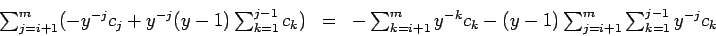 \begin{displaymath}
\begin{array}{rcl}
\sum_{j=i+1}^{m}( -y^{-j}c_j + y^{-j}(...
... (y-1) \sum_{j=i+1}^m\sum_{k=1}^{j-1} y^{-j}c_k
\end{array}
\end{displaymath}