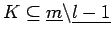 $ K \subseteq \underline{m}\backslash \underline{l-1}$