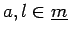 $ a, l\in \underline{m}$