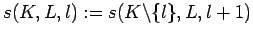 $ s(K,L,l):=s(K\backslash \{l\},L,l+1)$