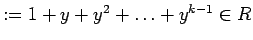 $ :=1+y+y^{2}+\ldots +y^{k-1}\in R$