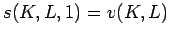 $ s(K,L,1)=v(K,L)$