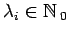 $ \lambda_i\in{\mathbb{N}}\,_0$