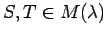 $ S,T\in M(\lambda)$